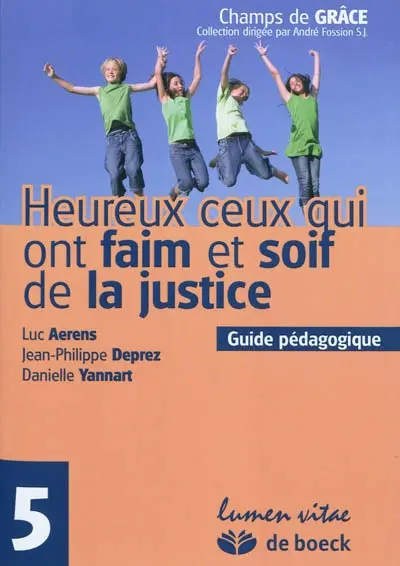 Heureux ceux qui ont faim et soif de la justice : guide pédagogique