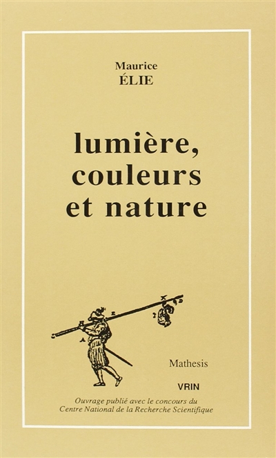 Lumière, couleurs et nature : l'optique et la physique de Goethe et de la Naturphilosophie