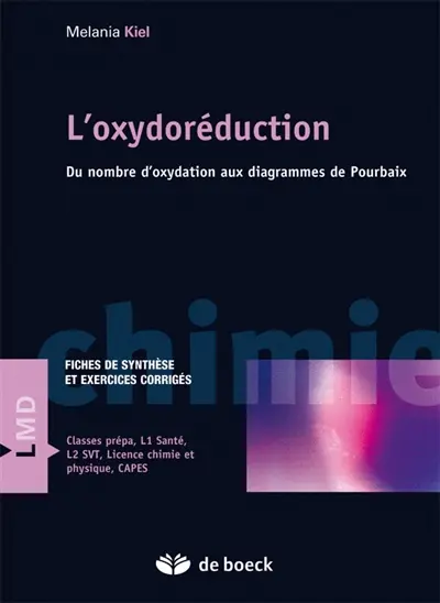 L'oxydoréduction : du nombre d'oxydation aux diagrammes de Pourbaix : fiches de synthèse et exercices corrigés classes prépa, L1 santé, L2 SVT, licence chimie et physique, CAPES