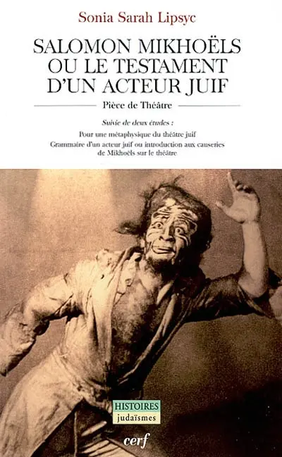 Salomon Mikhoëls ou Le testament d'un acteur juif. Pour une métaphysique du théâtre juif. Grammaire d'un acteur juif ou Introduction aux causeries de Mikhoëls sur le théâtre