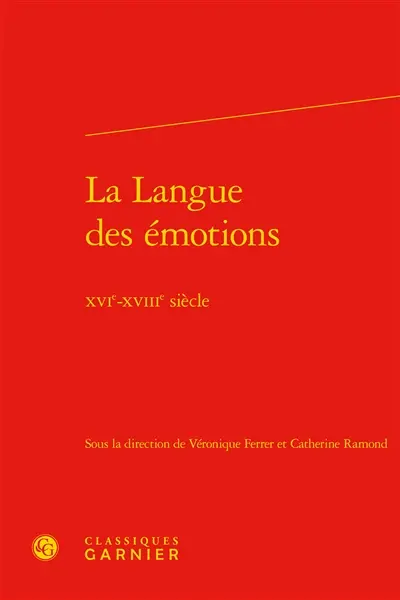 La langue des émotions : XVIe-XVIIIe siècle