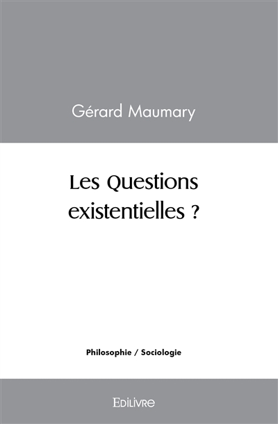Les questions existentielles ?