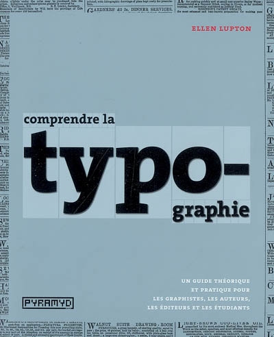 Comprendre la typographie : un guide théorique et pratique pour les graphistes, les auteurs, les éditeurs et les étudiants