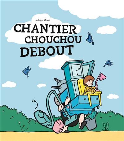 Chouchou. Vol. 1. Chantier Chouchou Debout
