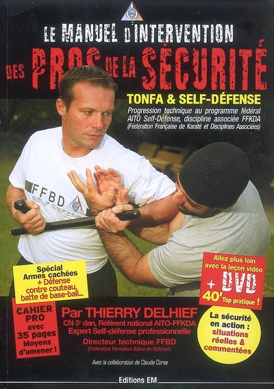 Le manuel d'intervention des pros de la sécurité : tonfa & self-défense