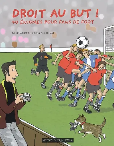 Droit au but ! : 40 énigmes pour fans de foot