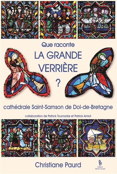 Que raconte la grande verrière ? : cathédrale Saint-Samson de Dol-de-Bretagne