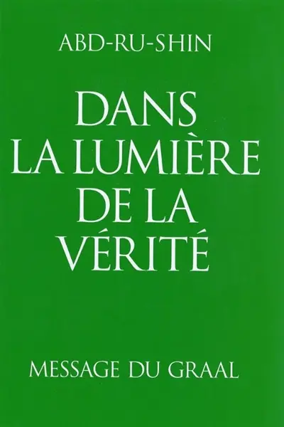 Dans la lumière de la vérité : message du Graal. Vol. 3