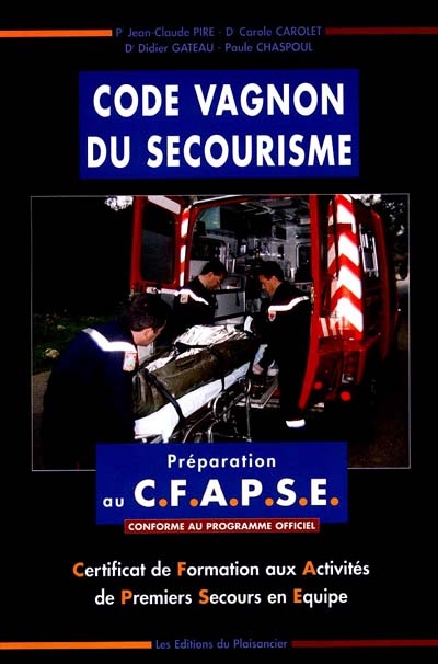 Code Vagnon du secourisme : CFAPSE, certificat de formation aux activités de premiers secours en équipe