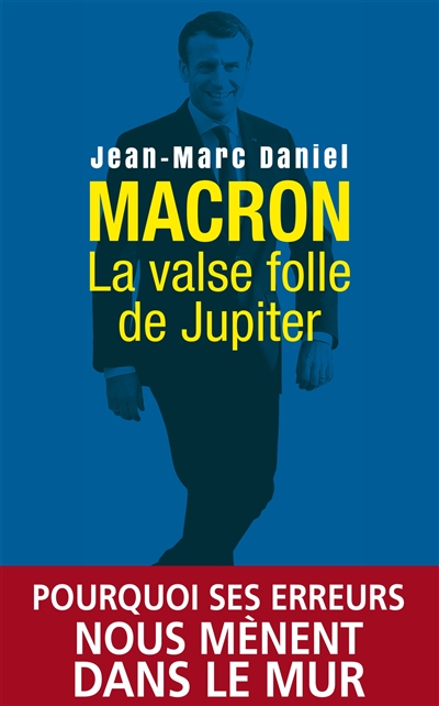 Macron : la valse folle de Jupiter