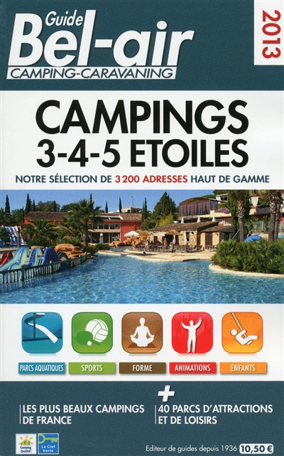 Guide Bel Air camping-caravaning 2013 : campings 3-4-5 étoiles : notre sélection de 3.200 adresses haut de gamme