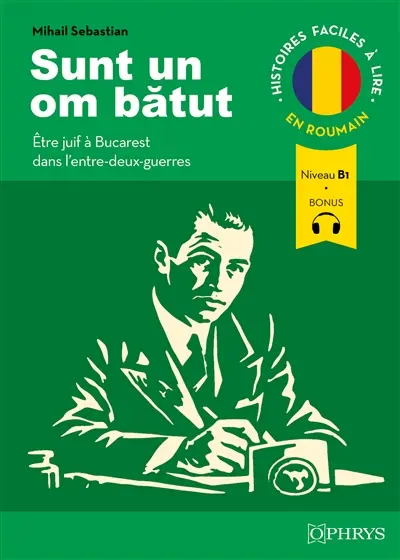 Sunt un om batut : niveau B1. Etre Juif à Bucarest dans l'entre-deux-guerres