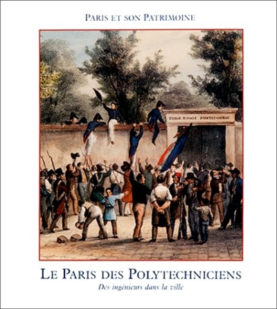 Le Paris des polytechniciens : des ingénieurs dans la ville : 1794-1994
