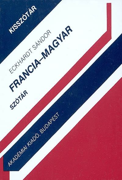 Dictionnaire français-hongrois. Francia-magyar kisszotar
