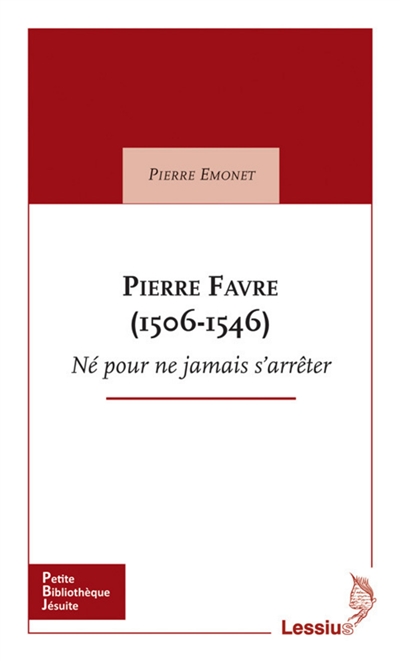 Pierre Favre (1506-1546) : né pour ne jamais s'arrêter