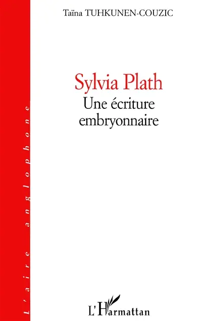 Sylvia Plath, une écriture embryonnaire