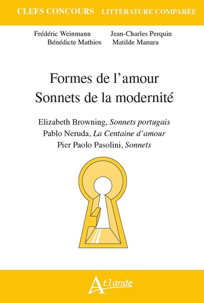 Formes de l'amour, sonnets de la modernité : Elizabeth Browning, Sonnets portugais ; Pablo Neruda, La centaine d'amour ; Pier Paolo Pasolini, Sonnets