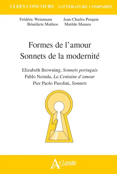 Formes de l'amour, sonnets de la modernité : Elizabeth Browning, Sonnets portugais ; Pablo Neruda, La centaine d'amour ; Pier Paolo Pasolini, Sonnets
