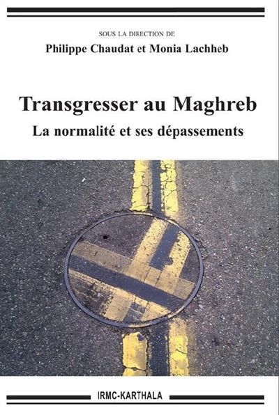 Transgresser au Maghreb : la normalité et ses dépassements