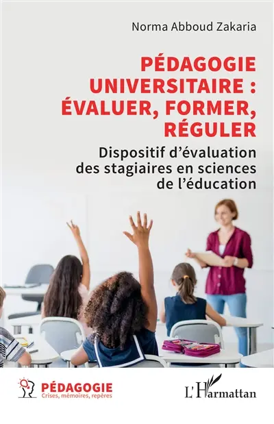 Pédagogie universitaire : évaluer, former, réguler : dispositif d'évaluation des stagiaires en sciences de l'éducation