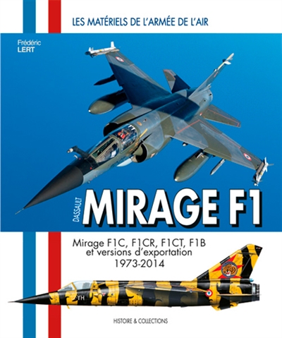Dassault Mirage F1 : monoplaces F1C, F1CR & F1CT, biplaces F1B et versions d'exportation : 1973-2014