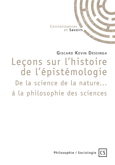 Leçons sur l’histoire de l’épistémologie : De la science de la nature... à la philosophie des sciences