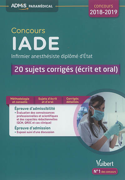 Concours IADE, infirmier anesthésiste diplomé d'Etat, 2018-2019 : 20 sujets corrigés, écrit et oral