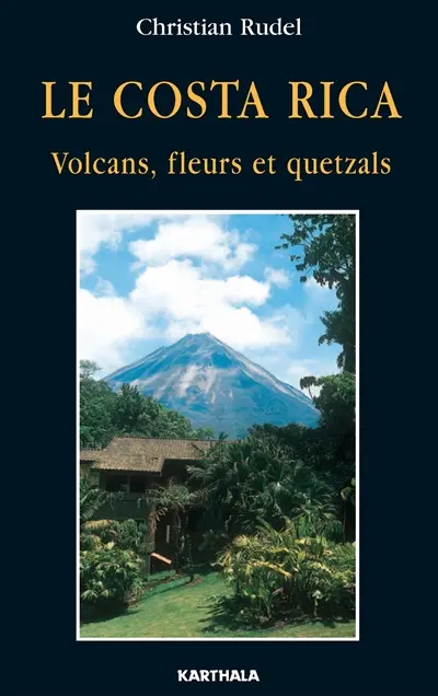 Le Costa Rica : volcans, fleurs et quetzals