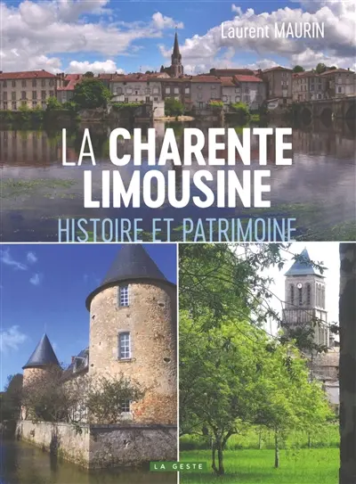 La Charente limousine : histoire et patrimoine