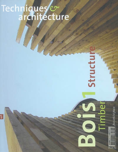 Techniques et architecture, n° 476. Bois 1 : structure. Timber 1 : structure
