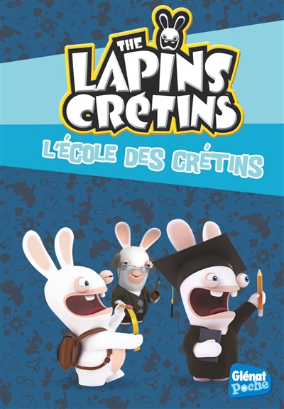 The lapins crétins. Vol. 21. L'école des crétins