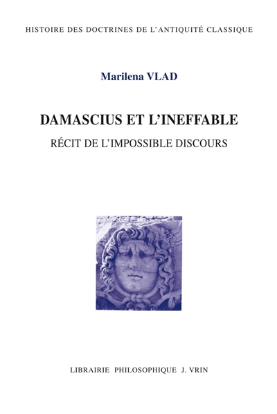 Damascius et l'ineffable : récit de l'impossible discours