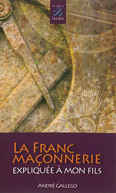 La franc-maçonnerie expliquée à mon fils