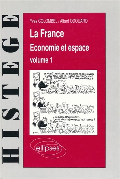 La France : économie et espace. Vol. 1. Les stratégies, les hommes, l'agriculture