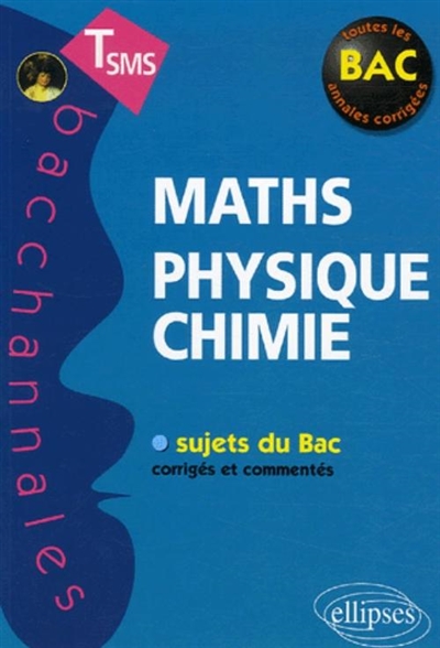 Maths, physique, chimie : terminales SMS