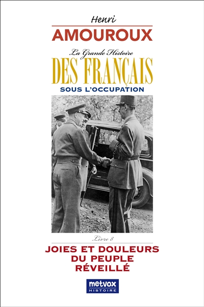 La grande histoire des Français sous l'Occupation. Vol. 8. Joies et douleurs du peuple libéré