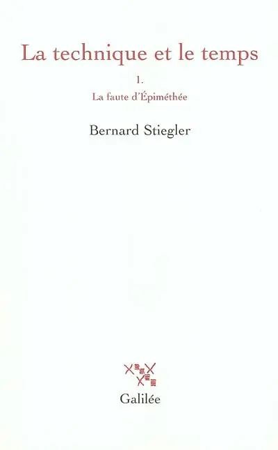 La technique et le temps. Vol. 1. La faute d'Epiméthée