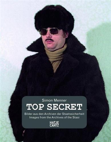 Top Secret : Images from the Archives of the Stasi