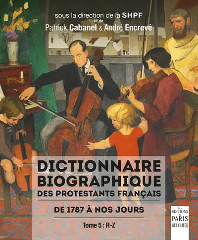 Dictionnaire biographique des protestants français : de 1787 à nos jours. Vol. 5. R-Z