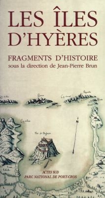 Iles d'Hyères, fragments d'histoire