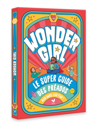 Wonder girl ! : le super guide des préados bien dans leur peau