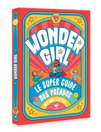 Wonder girl ! : le super guide des préados bien dans leur peau