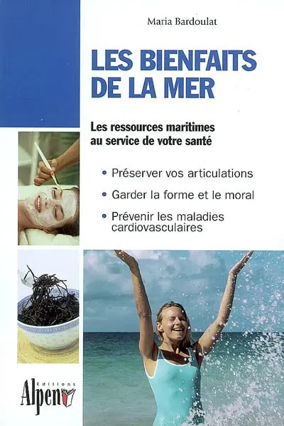 Les bienfaits de la mer : des algues à la thalassothérapie, les multiples vertus des produits de la mer : les ressources maritimes au service de votre santé
