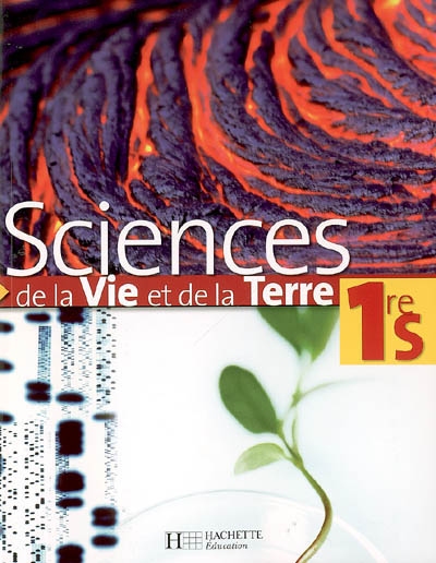Sciences de la vie et de la terre 1re S : livre de l'élève