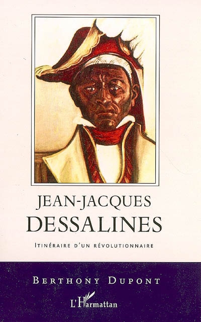 Jean-Jacques Dessalines, itinéraire d'un révolutionnaire