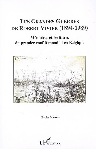Les grandes guerres de Robert Vivier (1894-1989) : mémoires et écritures du premier conflit mondial en Belgique