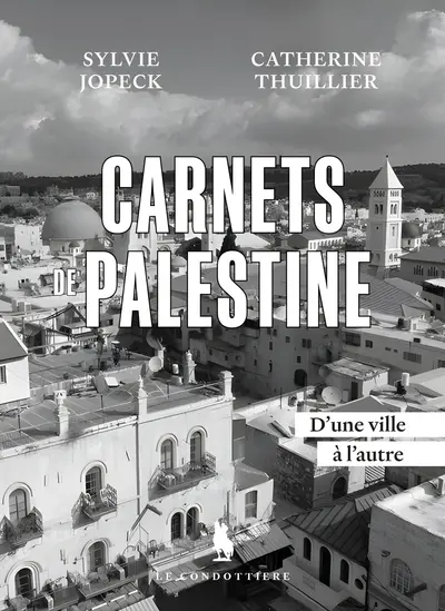 Carnets de Palestine : d'une ville à l'autre