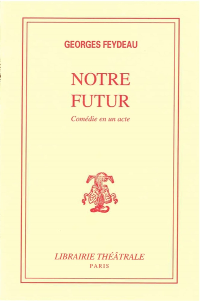 Notre futur : comédie en un...