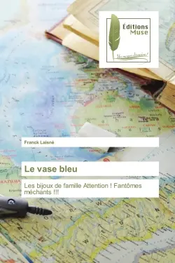 Le vase bleu : Les bijoux de famille Attention : Fantômes méchants !!!