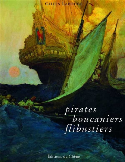 Pirates, boucaniers, flibustiers